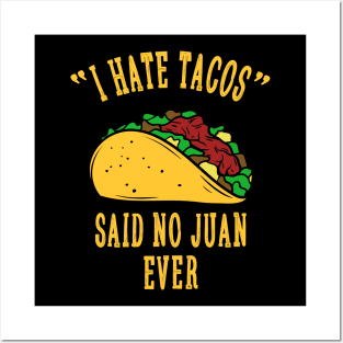 I Hate Tacos Said No Juan for Tacos Lover Posters and Art